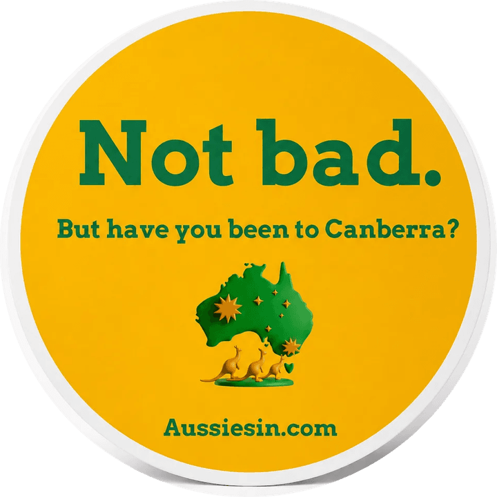 Not bad. But have you been to Canberra? sticker