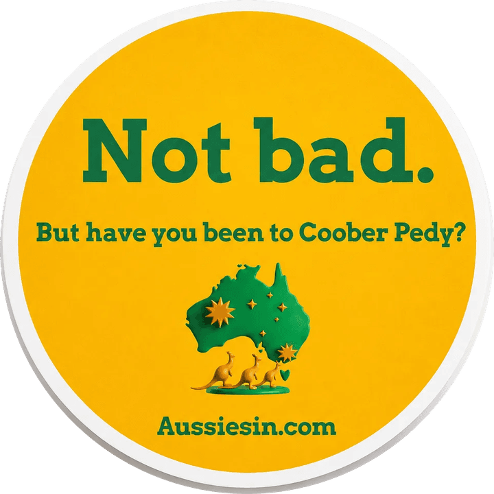 Not bad. But have you been to Coober Pedy? sticker